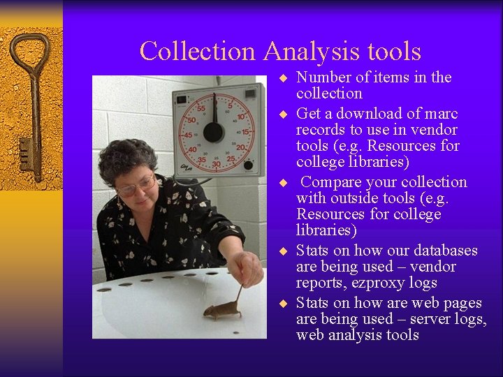 Collection Analysis tools ¨ Number of items in the ¨ ¨ collection Get a