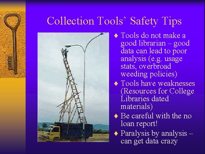 Collection Tools’ Safety Tips ¨ Tools do not make a good librarian – good