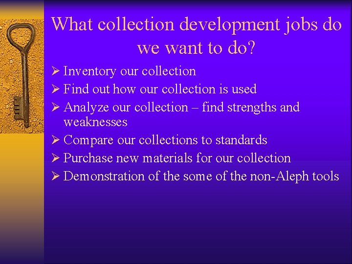 What collection development jobs do we want to do? Ø Inventory our collection Ø