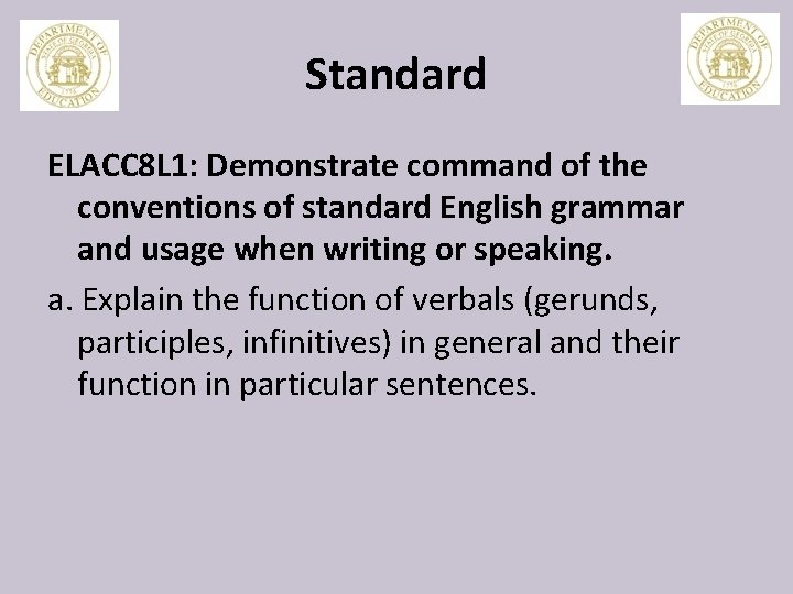 Standard ELACC 8 L 1: Demonstrate command of the conventions of standard English grammar