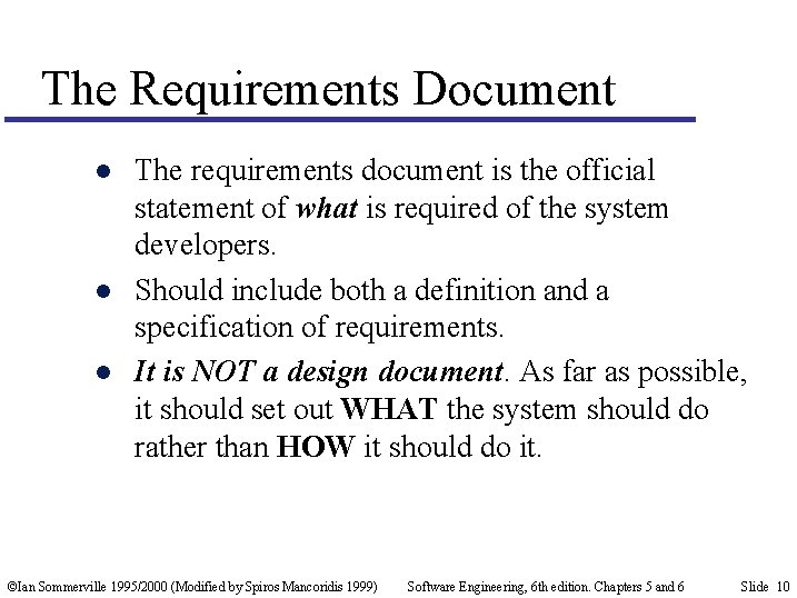The Requirements Document l l l The requirements document is the official statement of