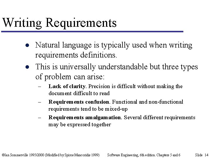 Writing Requirements l l Natural language is typically used when writing requirements definitions. This