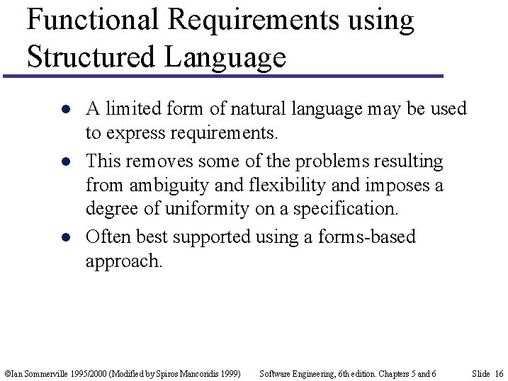 Functional Requirements using Structured Language l l l A limited form of natural language
