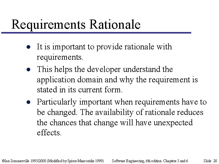 Requirements Rationale l l l It is important to provide rationale with requirements. This