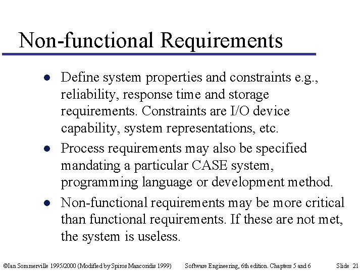 Non-functional Requirements l l l Define system properties and constraints e. g. , reliability,