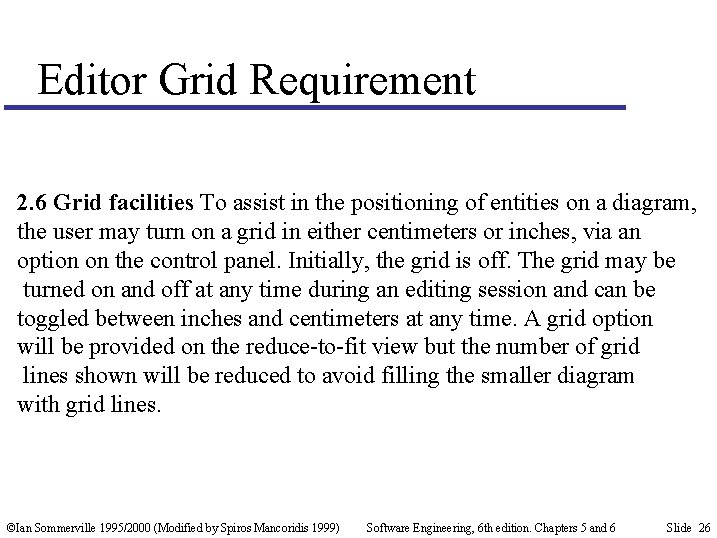 Editor Grid Requirement 2. 6 Grid facilities To assist in the positioning of entities
