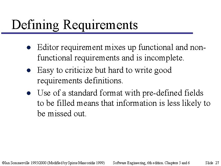Defining Requirements l l l Editor requirement mixes up functional and nonfunctional requirements and