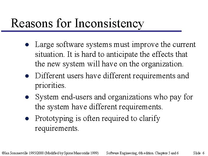 Reasons for Inconsistency l l Large software systems must improve the current situation. It