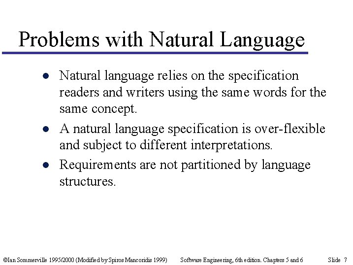 Problems with Natural Language l l l Natural language relies on the specification readers