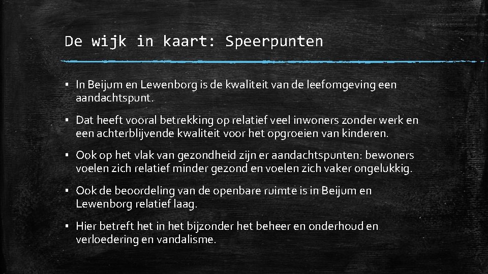 De wijk in kaart: Speerpunten ▪ In Beijum en Lewenborg is de kwaliteit van