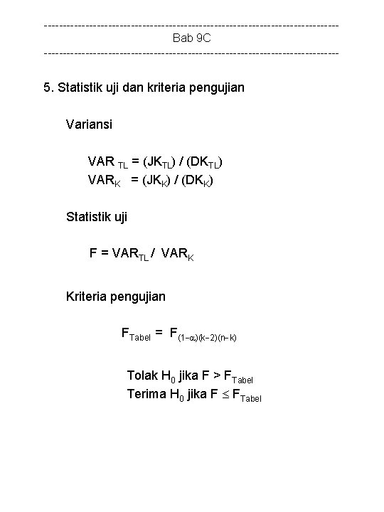 ---------------------------------------Bab 9 C --------------------------------------- 5. Statistik uji dan kriteria pengujian Variansi VAR TL =