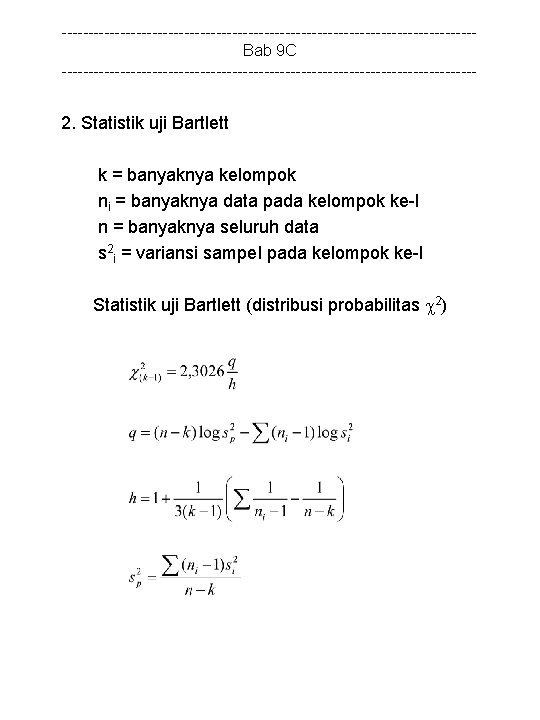 ---------------------------------------Bab 9 C --------------------------------------- 2. Statistik uji Bartlett k = banyaknya kelompok ni =