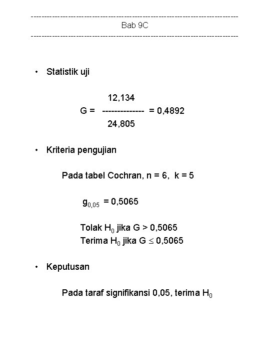 ---------------------------------------Bab 9 C --------------------------------------- • Statistik uji 12, 134 G = ------- = 0,