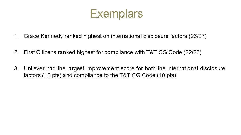 Exemplars 1. Grace Kennedy ranked highest on international disclosure factors (26/27) 2. First Citizens