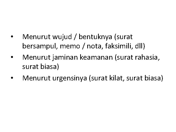  • • • Menurut wujud / bentuknya (surat bersampul, memo / nota, faksimili,