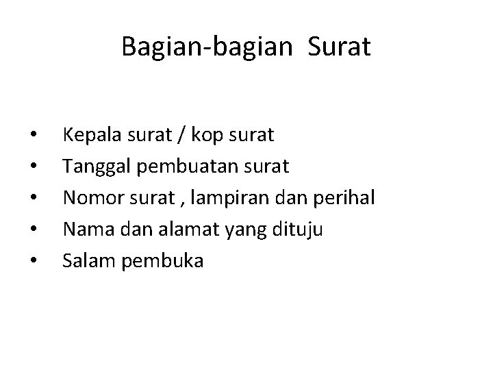 Bagian-bagian Surat • • • Kepala surat / kop surat Tanggal pembuatan surat Nomor