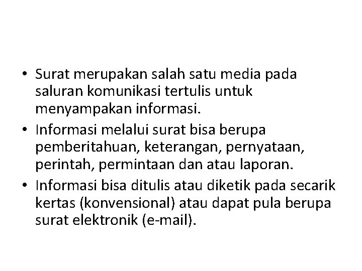  • Surat merupakan salah satu media pada saluran komunikasi tertulis untuk menyampakan informasi.