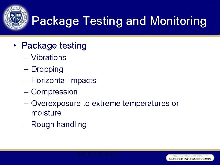 Package Testing and Monitoring • Package testing – Vibrations – Dropping – Horizontal impacts