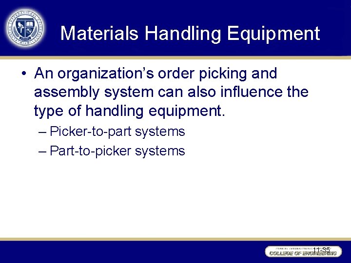 Materials Handling Equipment • An organization’s order picking and assembly system can also influence