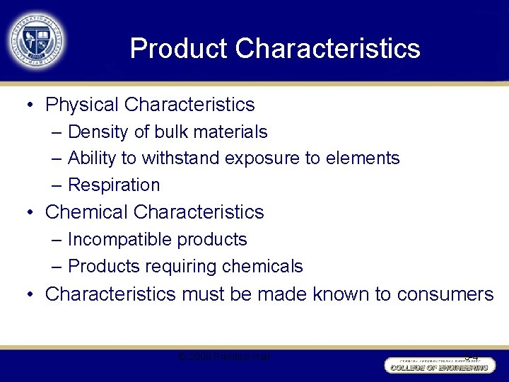 Product Characteristics • Physical Characteristics – Density of bulk materials – Ability to withstand