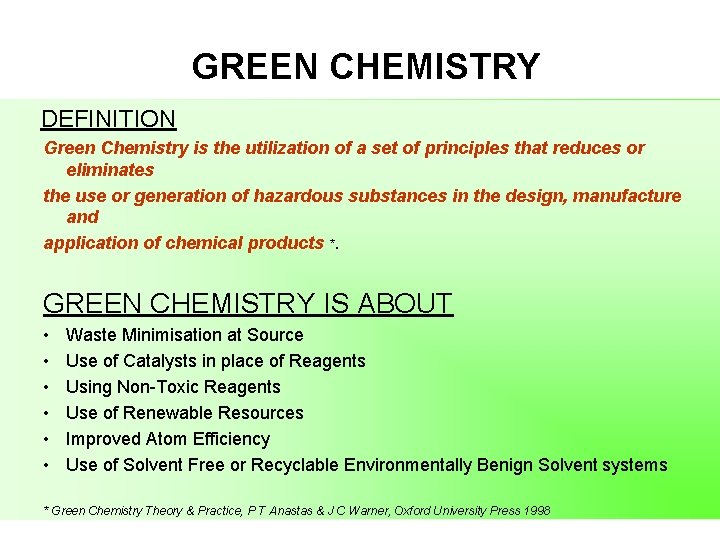 GREEN CHEMISTRY DEFINITION Green Chemistry is the utilization of a set of principles that