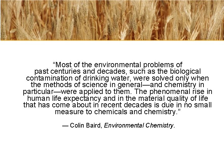 “Most of the environmental problems of past centuries and decades, such as the biological