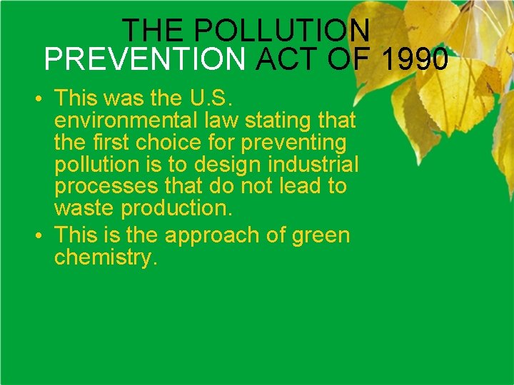 THE POLLUTION PREVENTION ACT OF 1990 • This was the U. S. environmental law
