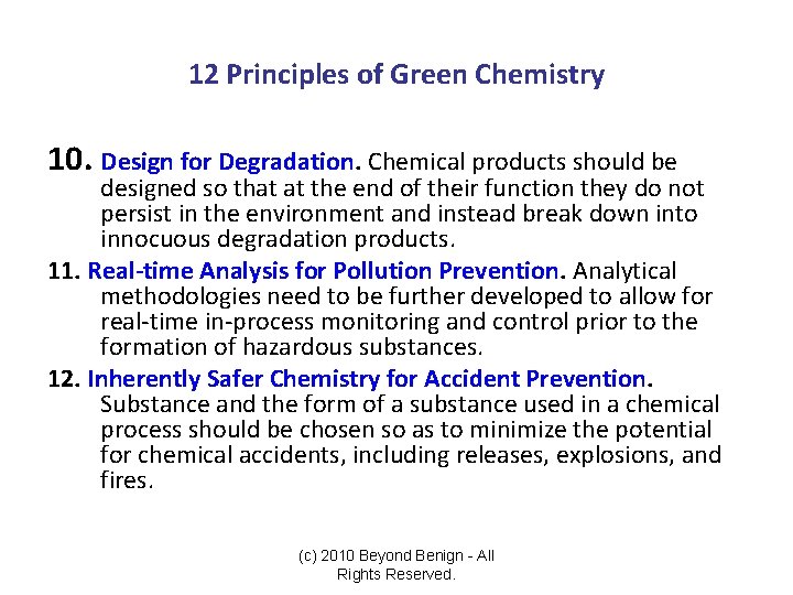 12 Principles of Green Chemistry 10. Design for Degradation. Chemical products should be designed