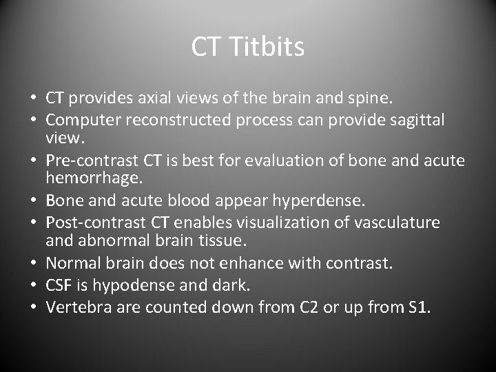 CT Titbits • CT provides axial views of the brain and spine. • Computer