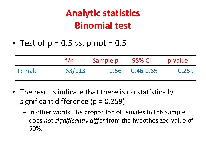 Analytic statistics Binomial test • Test of p = 0. 5 vs. p not Analytic statistics Binomial test • Test of p = 0. 5 vs. p not