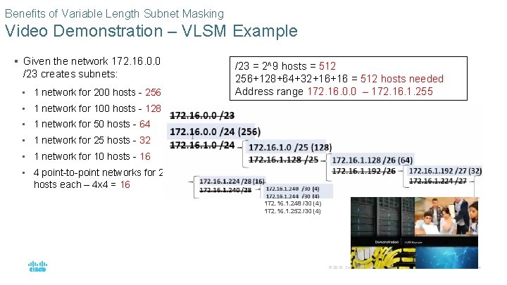 Benefits of Variable Length Subnet Masking Video Demonstration – VLSM Example § Given the