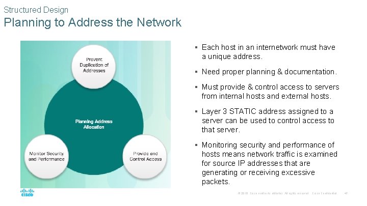 Structured Design Planning to Address the Network § Each host in an internetwork must