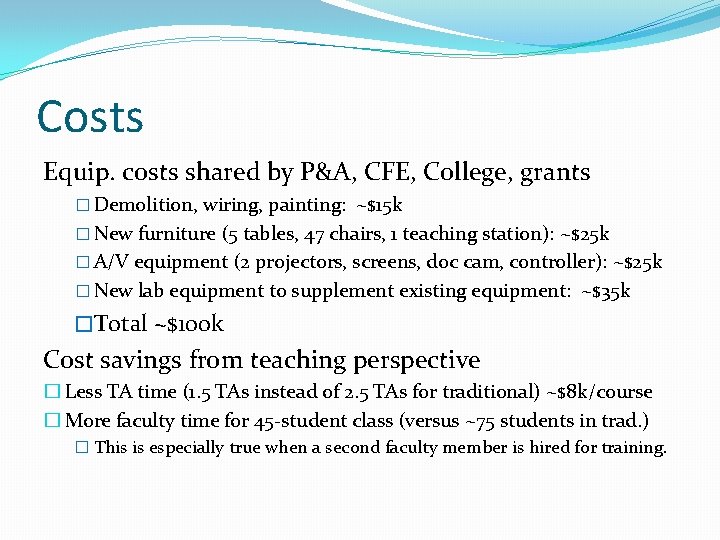 Costs Equip. costs shared by P&A, CFE, College, grants � Demolition, wiring, painting: ~$15