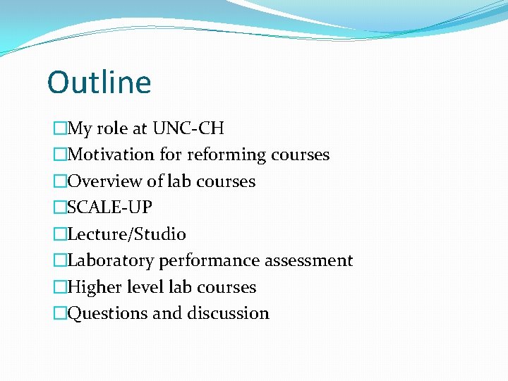 Outline �My role at UNC-CH �Motivation for reforming courses �Overview of lab courses �SCALE-UP
