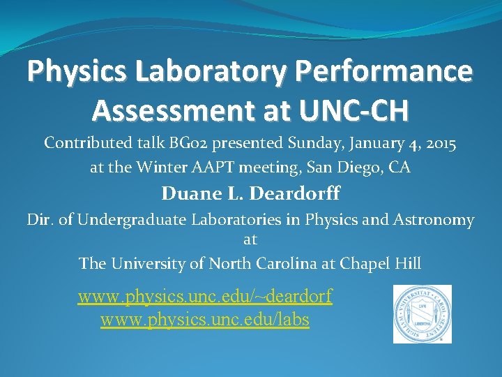 Physics Laboratory Performance Assessment at UNC-CH Contributed talk BG 02 presented Sunday, January 4,