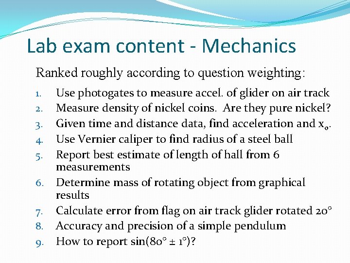Lab exam content - Mechanics Ranked roughly according to question weighting: 1. 2. 3.