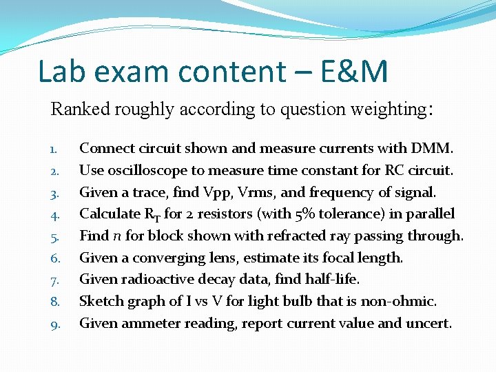 Lab exam content – E&M Ranked roughly according to question weighting: 1. 2. 3.