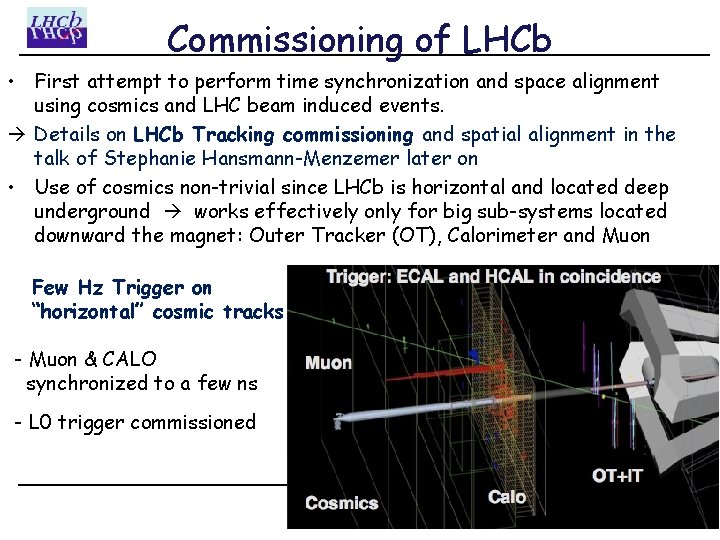 Commissioning of LHCb • First attempt to perform time synchronization and space alignment using