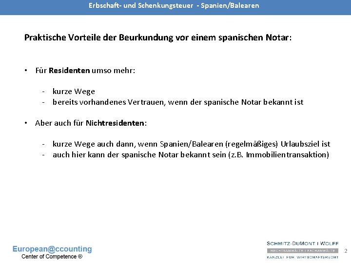 Erbschaft- und Schenkungsteuer - Spanien/Balearen Praktische Vorteile der Beurkundung vor einem spanischen Notar: •