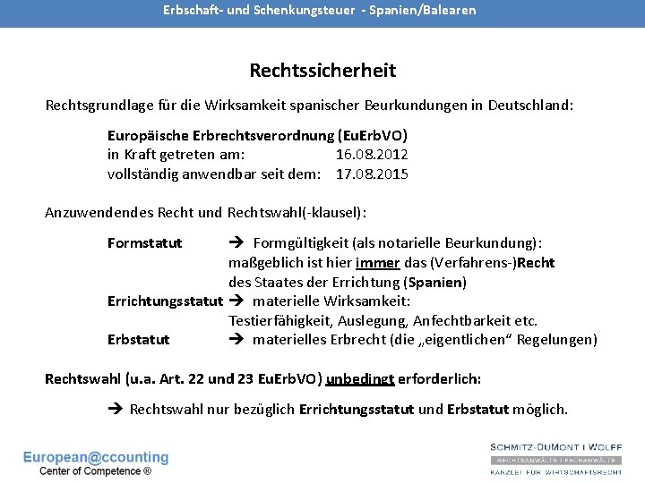 Erbschaft- und Schenkungsteuer - Spanien/Balearen Rechtssicherheit Rechtsgrundlage für die Wirksamkeit spanischer Beurkundungen in Deutschland: