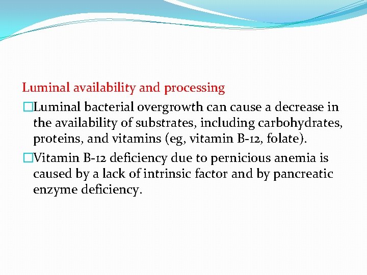 Luminal availability and processing �Luminal bacterial overgrowth can cause a decrease in the availability