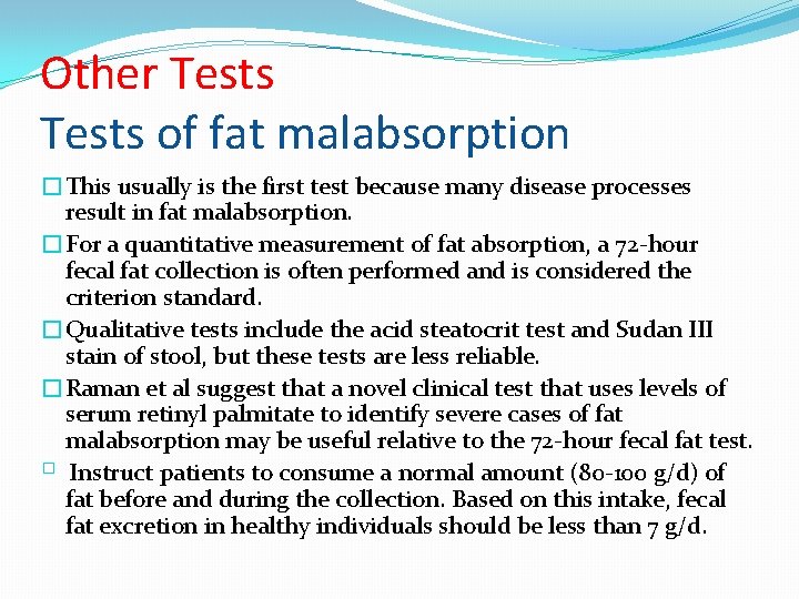 Other Tests of fat malabsorption �This usually is the first test because many disease