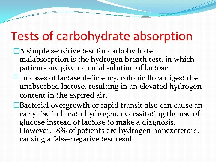 Tests of carbohydrate absorption �A simple sensitive test for carbohydrate malabsorption is the hydrogen