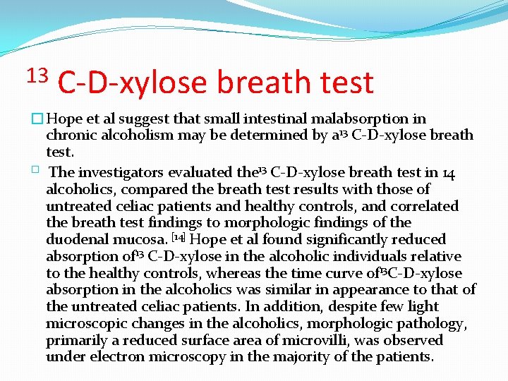 13 C-D-xylose breath test �Hope et al suggest that small intestinal malabsorption in chronic