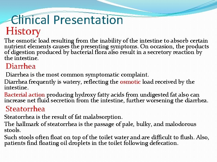Clinical Presentation History The osmotic load resulting from the inability of the intestine to