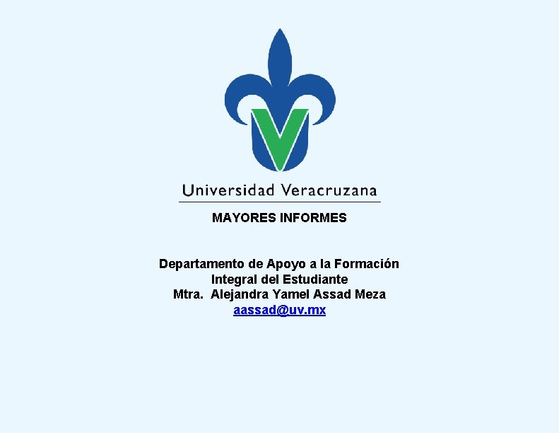 MAYORES INFORMES Departamento de Apoyo a la Formación Integral del Estudiante Mtra. Alejandra Yamel