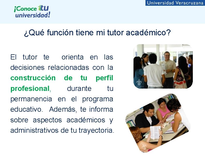 ¿Qué función tiene mi tutor académico? El tutor te orienta en las decisiones relacionadas