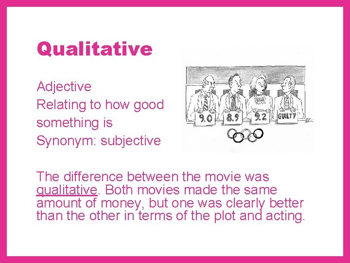 Qualitative Adjective Relating to how good something is Synonym: subjective The difference between the