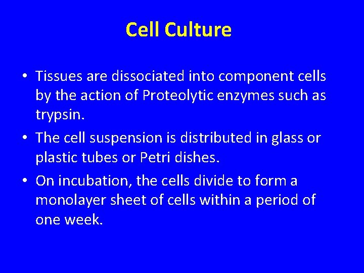 Cell Culture • Tissues are dissociated into component cells by the action of Proteolytic