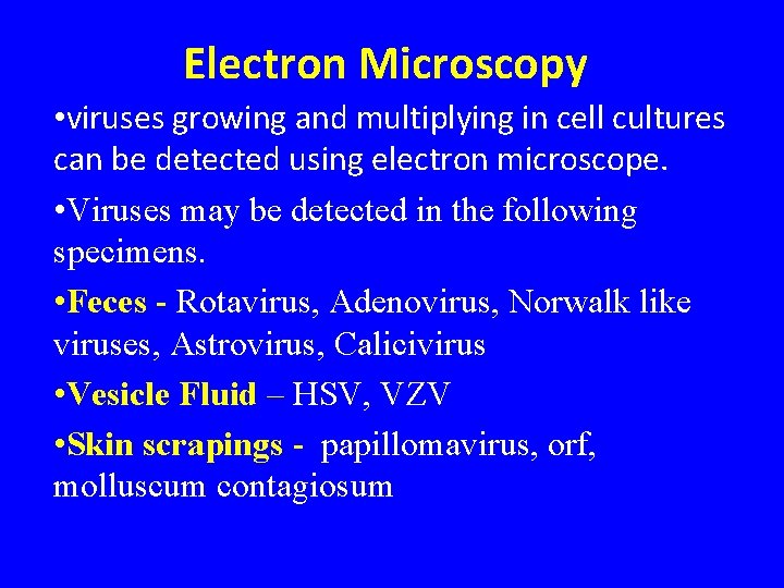 Electron Microscopy • viruses growing and multiplying in cell cultures can be detected using